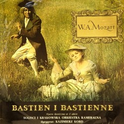 Пластинка Krakowska Orkiestra Kameralna , Dyrygent: Kazimierz Kord W. A. Mozart. Bastien I Bastienne (Opera Komiczna W 1 Akcie)